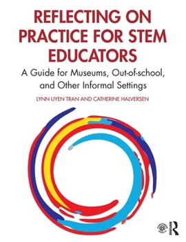 Paperback Reflecting on Practice for STEM Educators: A Guide for Museums, Out-of-school, and Other Informal Settings Book