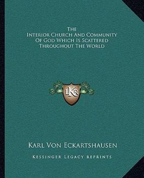 Paperback The Interior Church And Community Of God Which Is Scattered Throughout The World Book