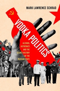 Hardcover Vodka Politics: Alcohol, Autocracy, and the Secret History of the Russian State Book