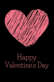 Happy Valentine's Day: Valentine's Day Gift Notebook for Boyfriend or Girlfriend. Journal with 100 lined pages.