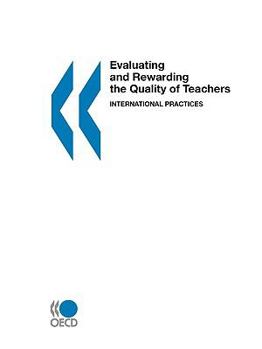 Paperback Evaluating and Rewarding the Quality of Teachers: International Practices Book