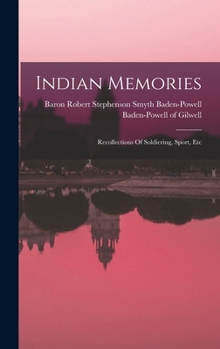 Hardcover Indian Memories; Recollections Of Soldiering, Sport, Etc Book