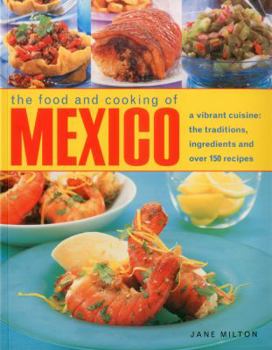 Paperback The Food and Cooking of Mexico: A Vibrant Cuisine: The Traditions, Ingredients and Over 150 Recipes Book