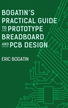 Hardcover Bogatin's Practical Guide to Prototype Breadboard and PCB Design Book