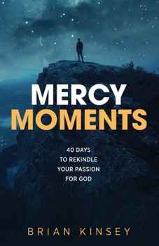 Paperback Mercy Moments: 40 Days to Rekindle Your Passion for God Book