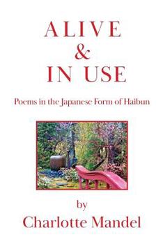 Paperback Alive and In Use: Poems in the Japanese Form of Haibun Book