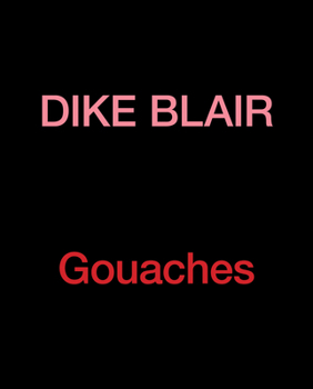 Hardcover Dike Blair: Gouaches Book