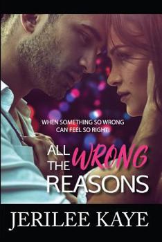 All the Wrong Reasons: When Something So Wrong Can Feel So Right! - Book #1 of the Destiny's Games 