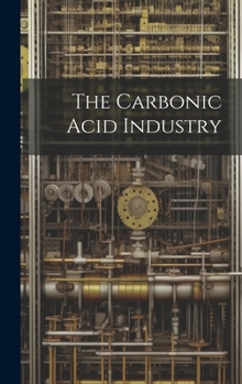 Hardcover The Carbonic Acid Industry Book
