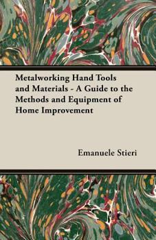 Paperback Metalworking Hand Tools and Materials - A Guide to the Methods and Equipment of Home Improvement Book