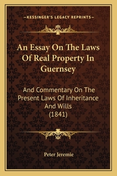 Paperback An Essay On The Laws Of Real Property In Guernsey: And Commentary On The Present Laws Of Inheritance And Wills (1841) Book