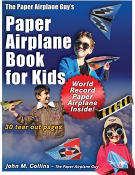 Paperback The Paper Airplane Guy's Paper Airplane Book for Kids Book