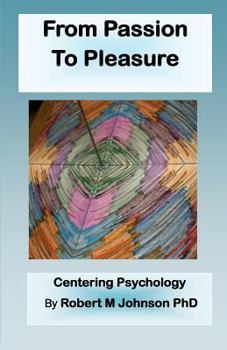 Paperback From Passion to Pleasure: Centering Psychology Book