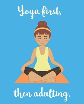 Paperback Yoga First, Then Adulting Book