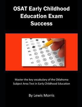 Paperback Osat Early Childhood Exam Success: Master the Key Vocabulary of the Oklahoma Subject Area Test in Early Childhood Book