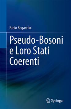 Paperback Pseudo-Bosoni E Loro Stati Coerenti [Italian] Book