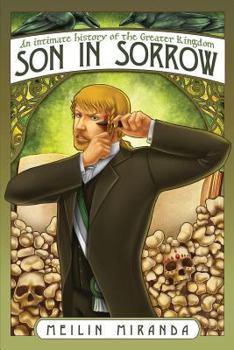 Son in Sorrow - Book #2 of the An Intimate History of the Greater Kingdom