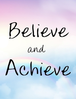 Believe and Achieve: Rainbow Large Lined Journal 8.5 x 11 300 Pages