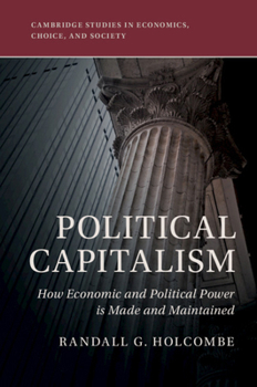 Paperback Political Capitalism: How Economic and Political Power Is Made and Maintained Book