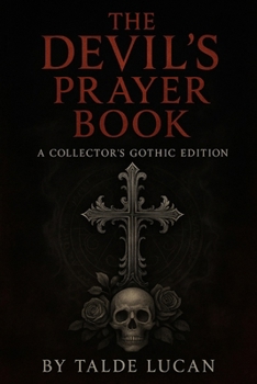 Paperback The Devil's Prayer Book: A Gothic Compendium of Prayers, Invocations, and Curses Recorded in Folklore Book