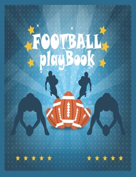 Football Playbook: Sports Youth Football 120 Page Football Coach Notebook with Field Diagrams for Drawing Up Plays, Creating Drills, and Scouting