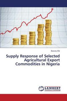 Paperback Supply Response of Selected Agricultural Export Commodities in Nigeria Book