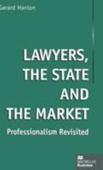 Lawyers, the State and the Market (Macmillan Business)
