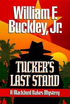 Tucker's Last Stand: A Blackford Oakes Mystery (Blackford Oakes Novel) - Book #9 of the Blackford Oakes