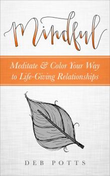 Paperback Mindful: Meditate & Color Your Way to Life-Giving Relationships Book