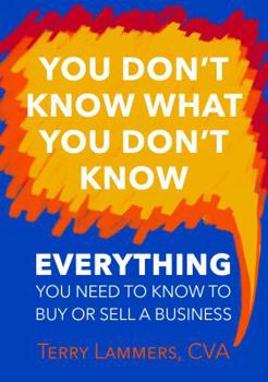 Paperback You Don't Know What You Don't Know: Everything You Need to Know to Buy or Sell a Business Book