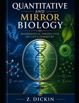 Quantitative and Mirror Biology: Mathematical Perspectives on Life’s Symmetry