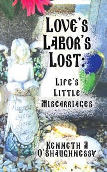 Paperback Love's Labor's Lost: Life's Little Miscarriages Book