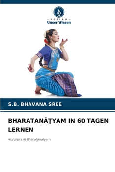 Paperback BharatanĀṬyam in 60 Tagen Lernen [German] Book