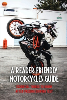 Paperback A Reader-friendly Motorcycles Guide: Essential Things To Know After Passing Driving Test: Motorcycle Driving Licence Book