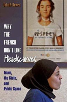 Hardcover Why the French Don't Like Headscarves: Islam, the State, and Public Space Book