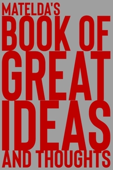 Paperback Matelda's Book of Great Ideas and Thoughts: 150 Page Dotted Grid and individually numbered page Notebook with Colour Softcover design. Book format: 6 Book