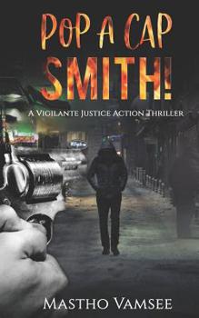 Paperback Pop a Cap Smith: A Vigilante Justice Action Thriller Book