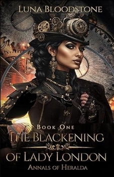 The Blackening of Lady London (Annals of Heralda, Book 1)