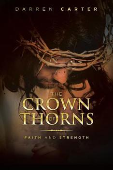 Paperback The Crown of Thorns: Faith and Strength Book