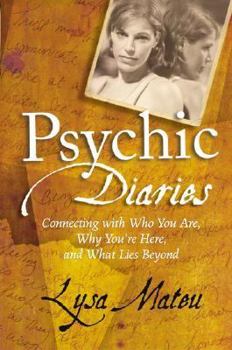 Hardcover Psychic Diaries: Connecting with Who You Are, Why You're Here, and What Lies Beyond Book