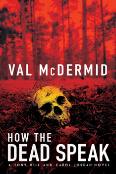 Hardcover How the Dead Speak: A Tony Hill and Carol Jordan Thriller Book
