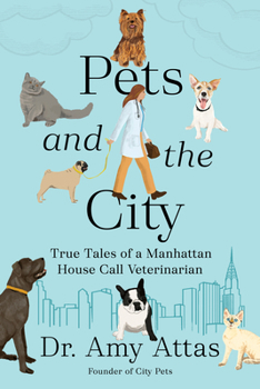 Hardcover Pets and the City: True Tales of a Manhattan House Call Veterinarian Book