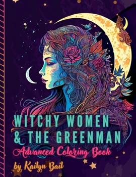 Paperback Witchy Women and The Greenman Advanced Coloring Book