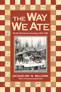 Paperback The Way We Ate: Pacific Northwest Cooking, 1843-1900 Book