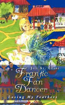 Paperback Frantic Fan Dancer: Losing My Feathers Book