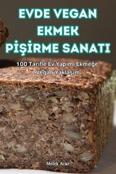 Paperback Evde Vegan Ekmek P&#304;&#350;&#304;rme Sanati [Turkish] Book