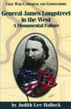 Paperback General James Longstreet in the West: A Monumental Failure Book