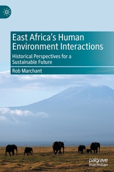 Hardcover East Africa's Human Environment Interactions: Historical Perspectives for a Sustainable Future Book