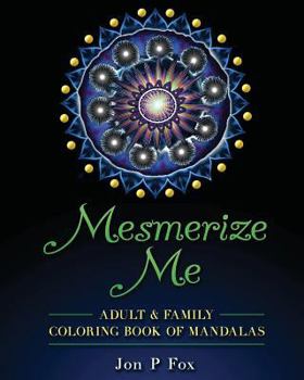 Paperback Mesmerize Me: Adult & Family Coloring Book of Mandalas Book