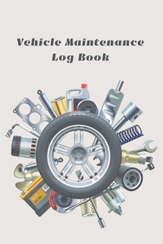 Paperback Vehicle Maintenance Log Book: Vehicle Maintenance and Repair Log Book Service Record Book For Cars, Trucks, Motorcycles And Automotive With Log Date Book